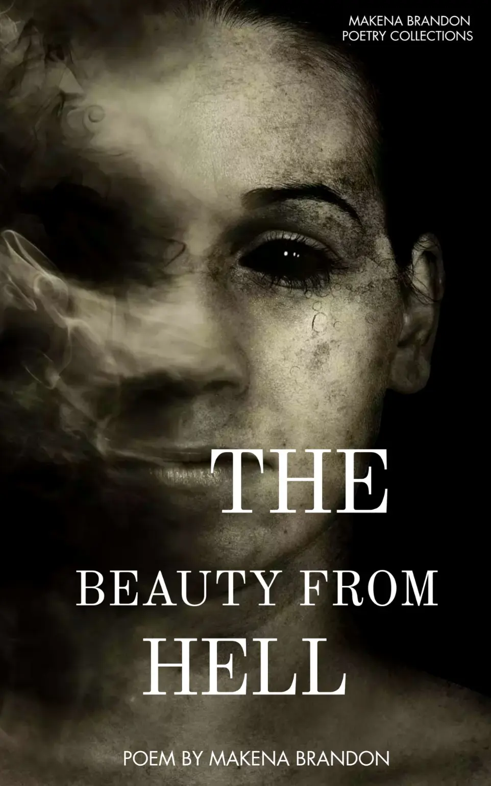 A POEM BY MAKENA BRANDON TITLED "THE BEAUTY FROM HELL"