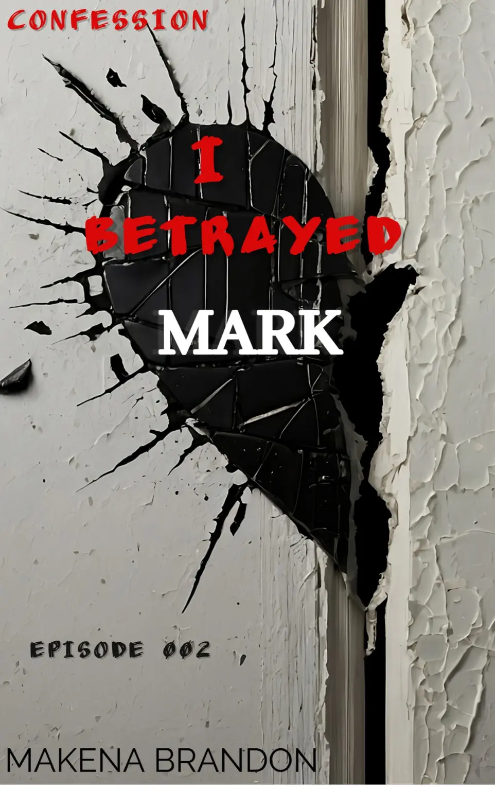 A POEM BY MAKENA BRANDON TITLED "I BETRAYED MARK"